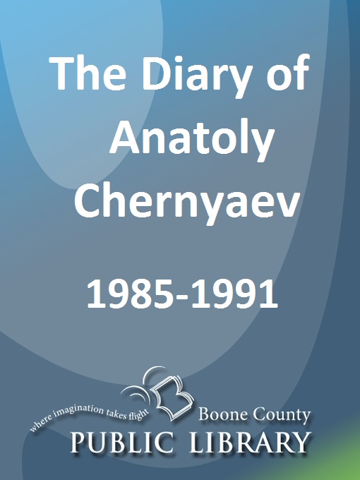 Title details for The Diary of Anatoly Chernyaev, 1985-1991 by Anatoly Sergeevich Chernyaev - Available